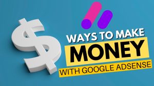 ways-to-make-money-With-google-adsense