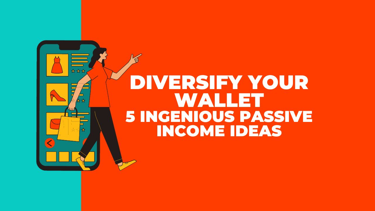 Diversify-Your-Wallet-5-Ingenious-Passive-Income-Ideas